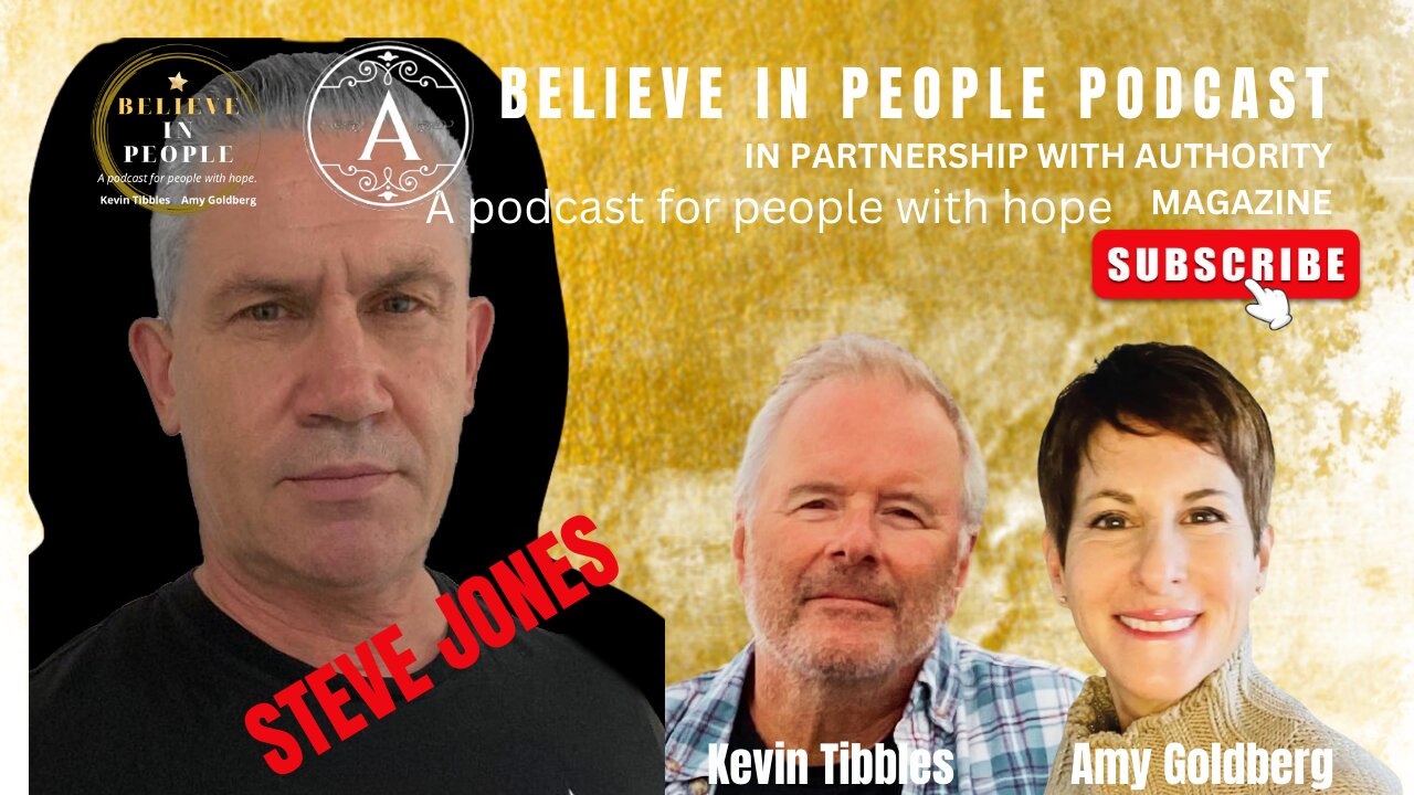 EP. 70: BELIEVE IN PEOPLE. Meet Steve Jones