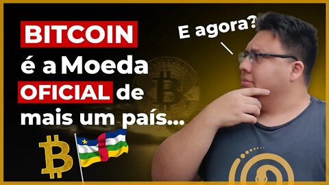 Bitcoin é a moeda oficial de mais um país! E agora?