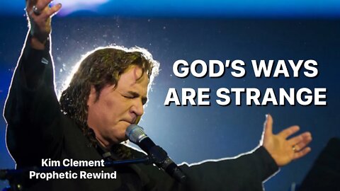 Kim Clement - God's Ways Are Strange | Prophetic Rewind | House Of Destiny Network