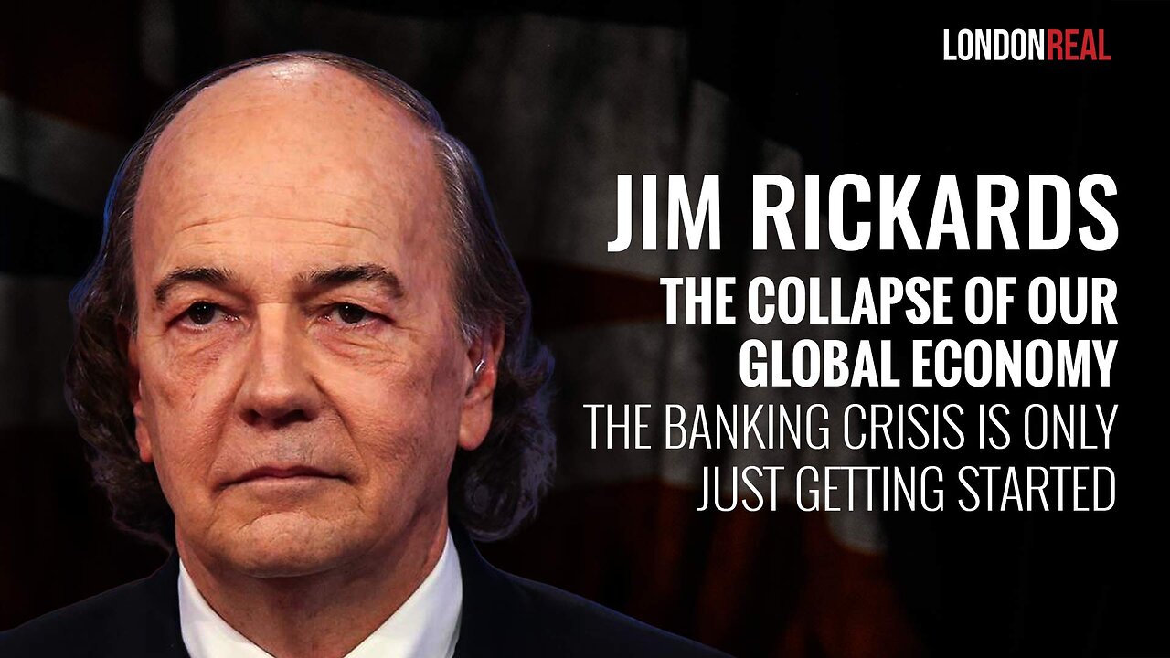 James Rickards - The Collapse Of Our Global Economy: The Banking Crisis Is Only Just Getting Started