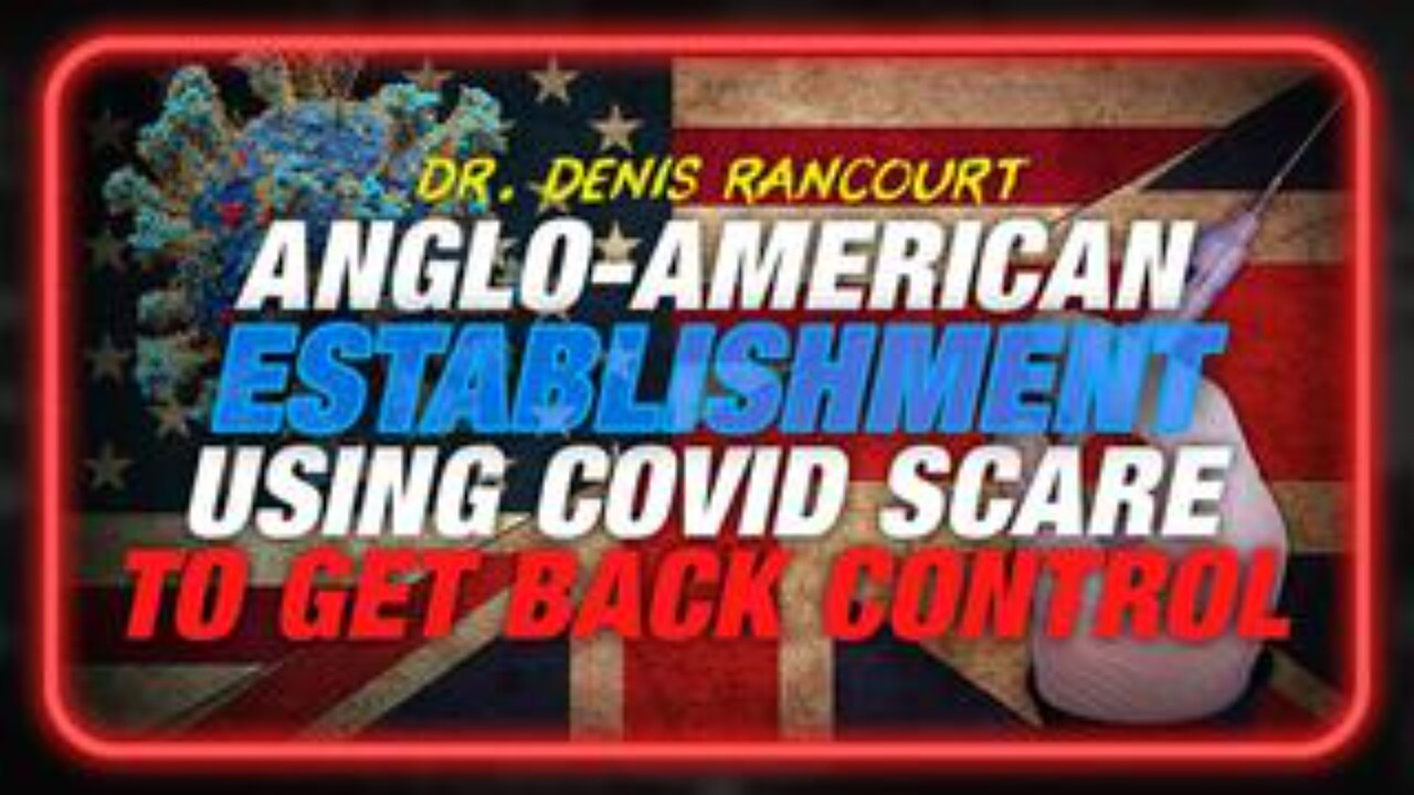 Anglo-American Establishment Using COVID Scare To Get World Back Under Control