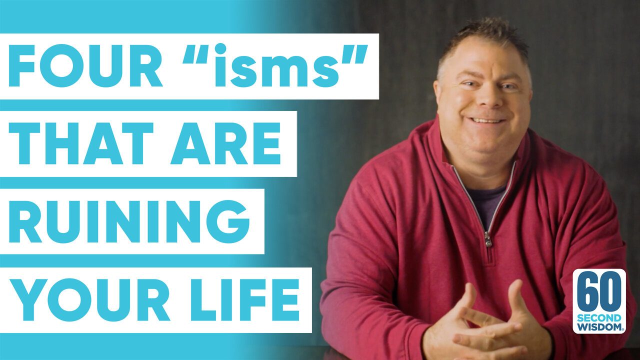 The 4 “isms” That Are Ruining Your Life, And How to Break Free - Matthew Kelly - 60 Second Wisdom