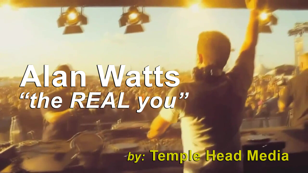 Alan Watts - the Real You (by Temple Head media)