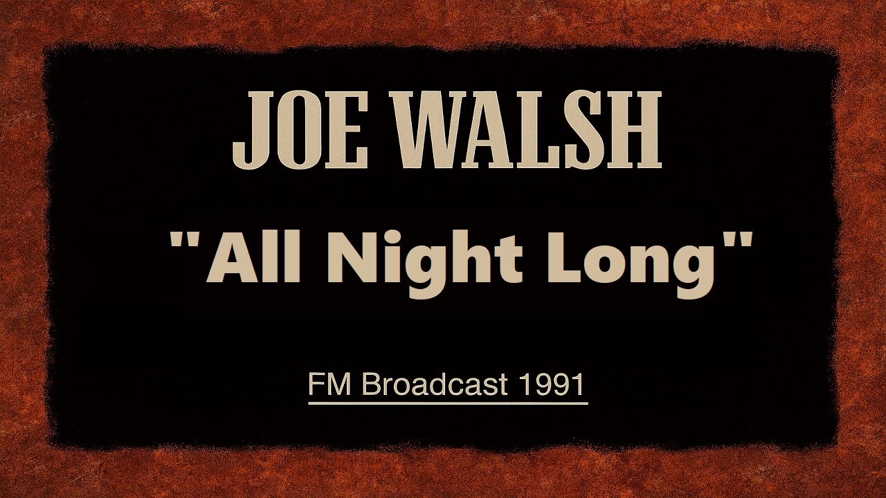 Joe Walsh - All Night Long (Los Angeles 1991) FM Broadcast