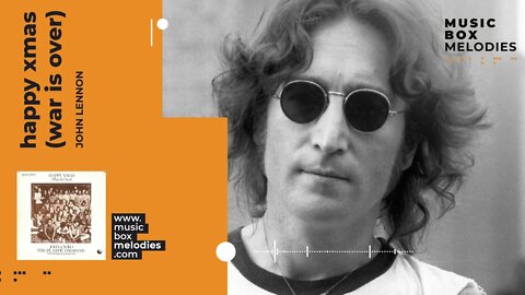 [Music box melodies] - Happy Xmas (War Is Over) by John Lennon