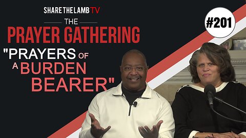 Prayers of a Burden Bearer | The Prayer Gathering | Share The Lamb TV