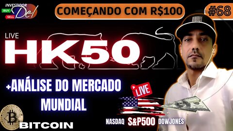 #68 HK50 + ANÁLISE SEMANAL COMEÇANDO C/ R$100 AÇÕES INTERNACIONAIS BITCOIN | HK50 | US100 | US30