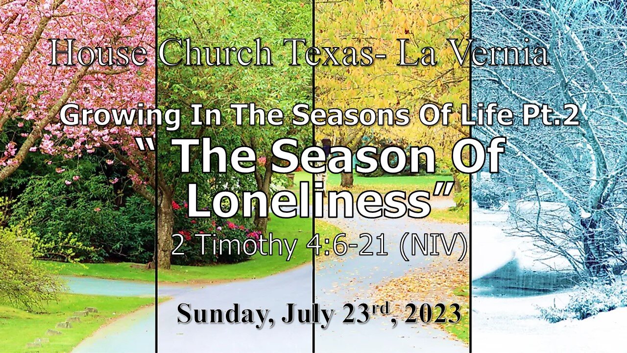 Growing In The Seasons Of Life Pt 2-The Season Of Loneliness-2023-7-23