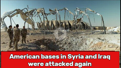 American bases in Syria and Iraq were attacked again