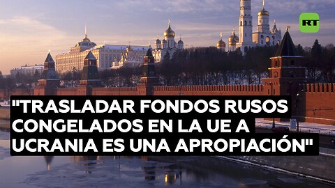 Kremlin: Trasladar fondos rusos congelados en la UE a Ucrania es una apropiación ilegal