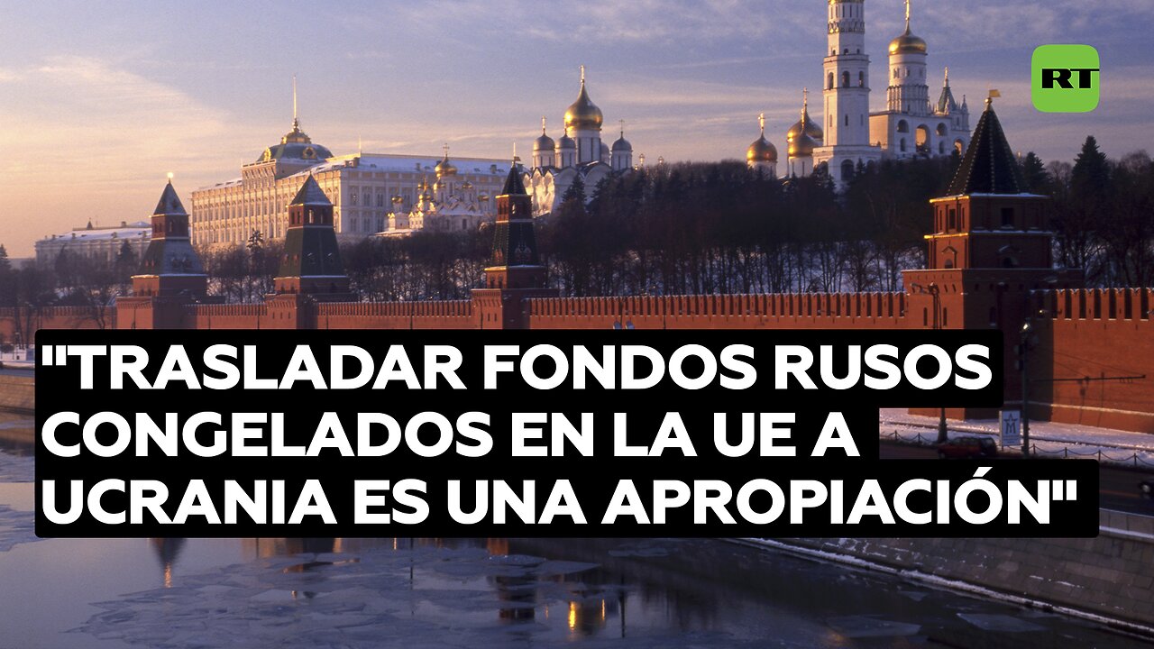 Kremlin: Trasladar fondos rusos congelados en la UE a Ucrania es una apropiación ilegal