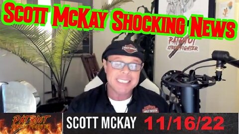 Scott McKay Shocking News 11/16/22