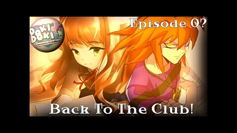 BACK TO THE CLUB!!!!!!!!!!!! Lets Play DDLC + Episode 0???