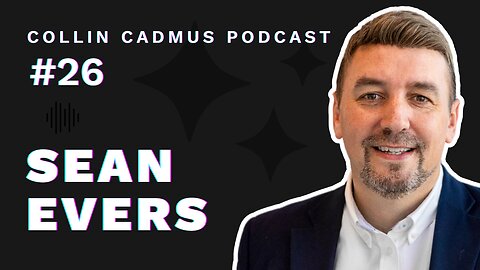 COLLIN CADMUS PODCAST: Episode 26 Sean Evers