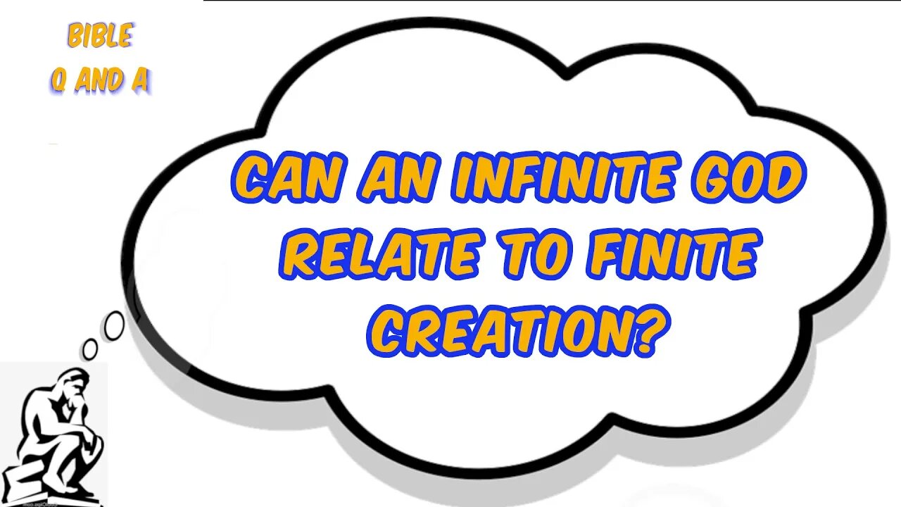 Can an Infinite God relate to Finite Creation?