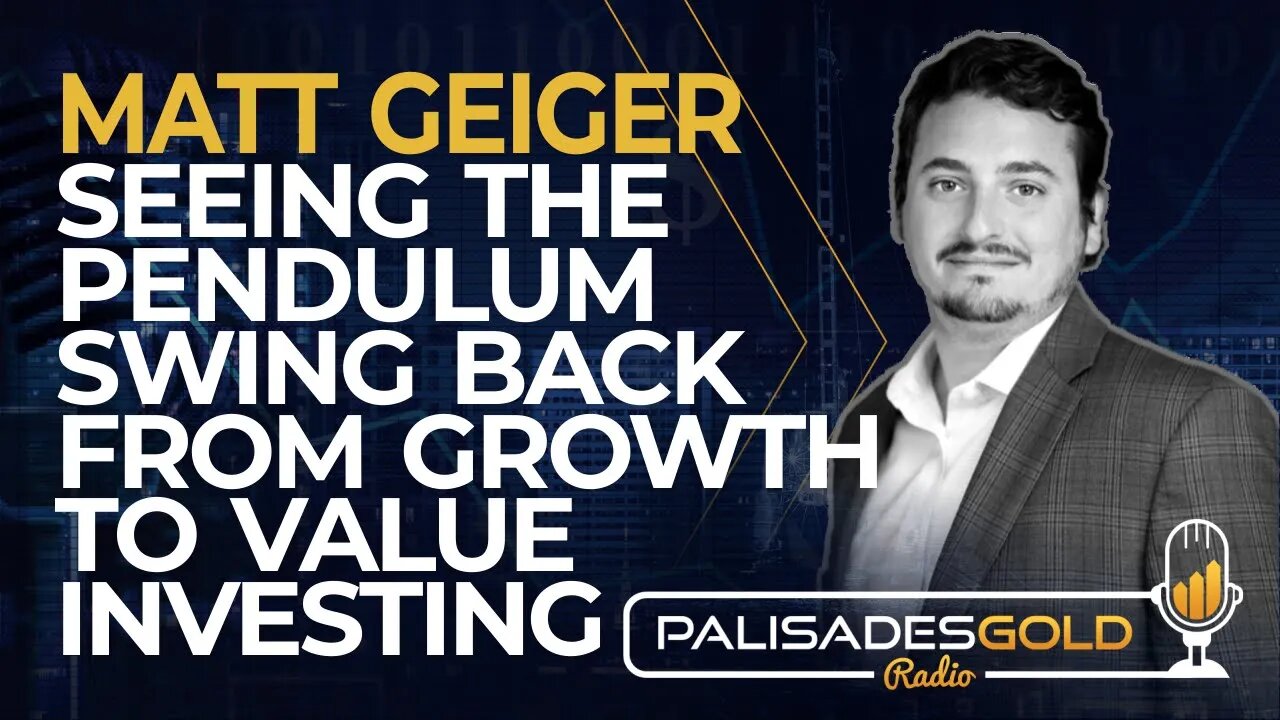 Matt Geiger: Seeing the Pendulum Swing Back from Growth to Value Investing