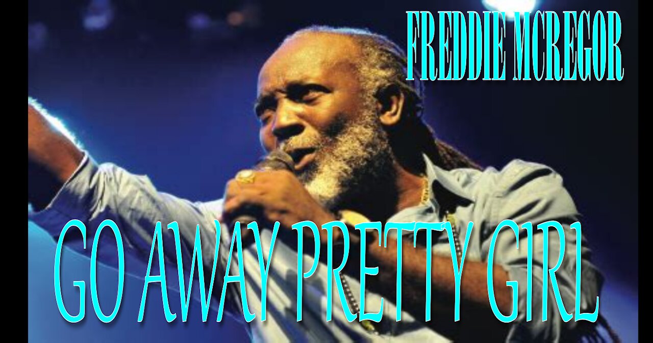 Freddie McGregor || Go Away Pretty Girl