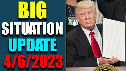 BIG SITUATION EXCLUSIVE UPDATE LATE NIGHT OF TODAY'S APRIL 6, 2023 - TRUMP NEWS