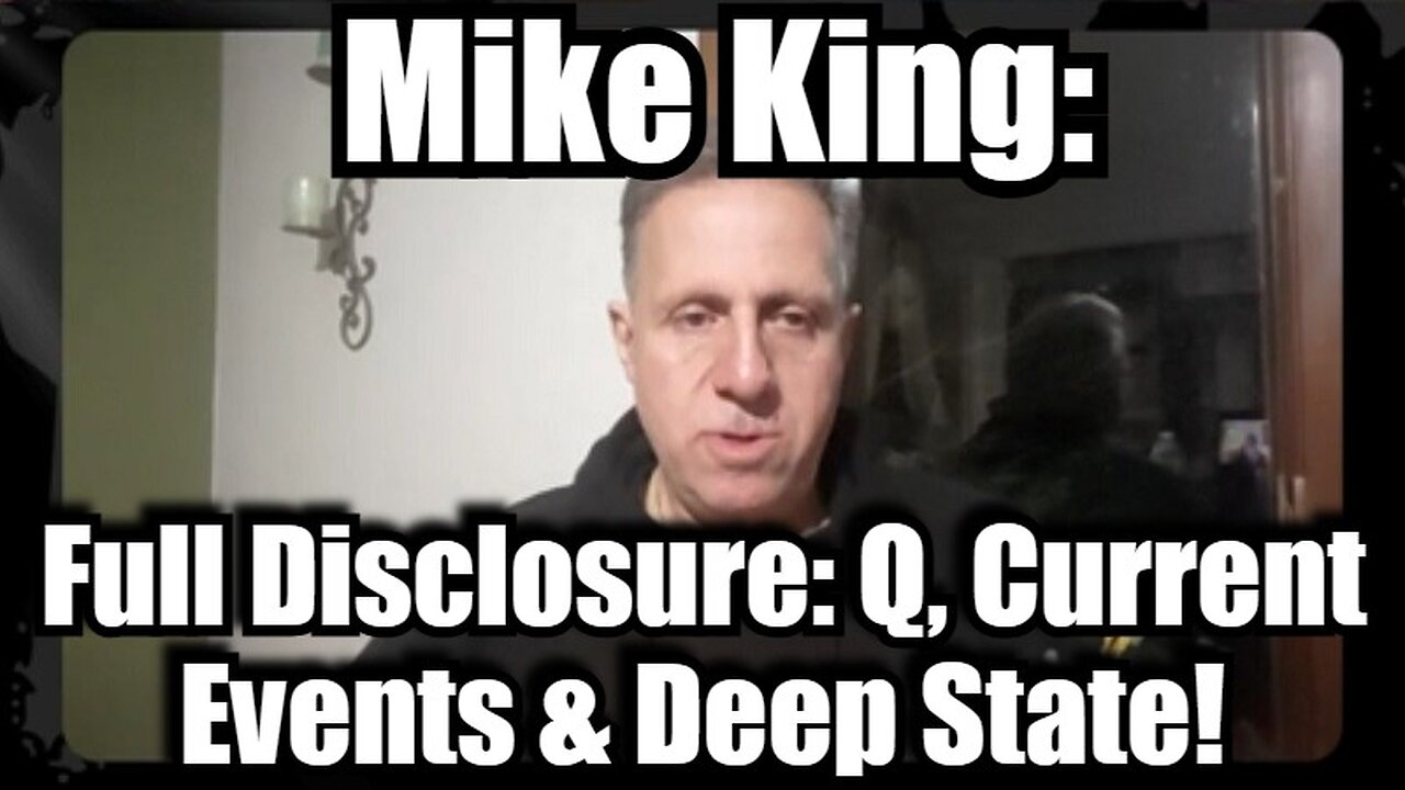 Mike King Full Disclosure: Q, Current Events & Deep State!