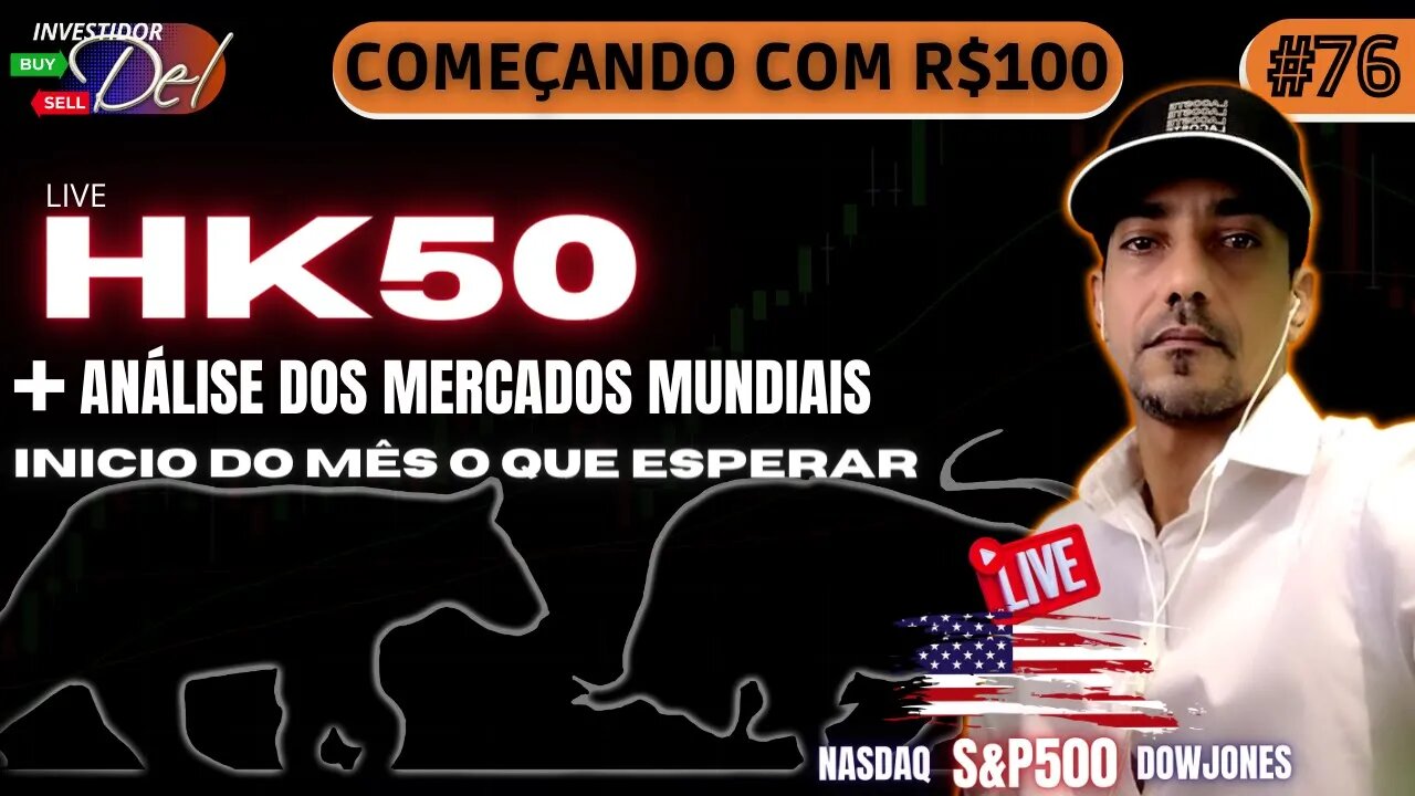 #76 AO VIVO HK50 LIVE COMEÇANDO C/ R$100 AÇÕES INTERNACIONAIS BITCOIN | HK50 | US100 | US30