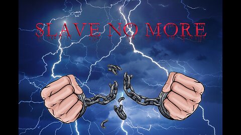 SLAVE NO MORE!