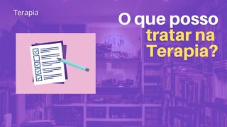 O que posso tratar na Terapia?