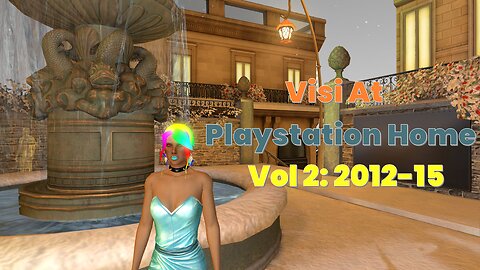 Visi at PlayStation Home Vol 2: 2012-15