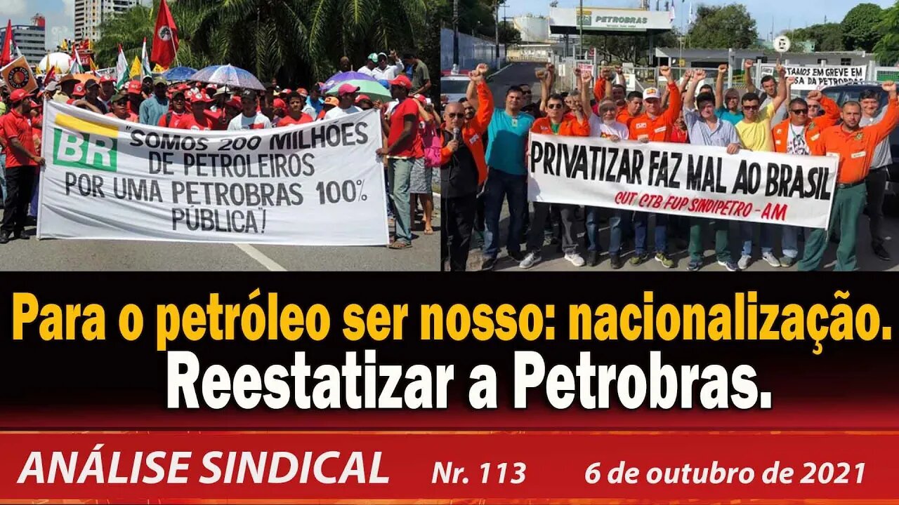Para o petróleo ser nosso nacionalização Reestatizar a Petrobras - Análise Sindical nº 113 - 6/10/21