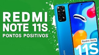 Redmi Note 11s - Pontos Positivos que você PRECISA SABER!