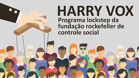 Harry Vox - Programa lockstep da fundação rockefeller de controle social