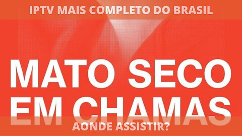 Aonde assistir o filme completo MATO SECO EM CHAMAS