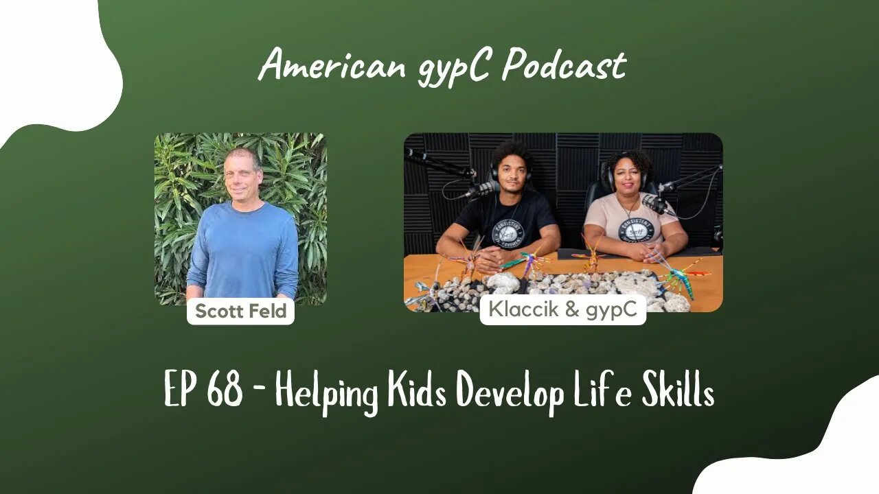 E68: Helping Kids Develop Life Skills with Scott Feld