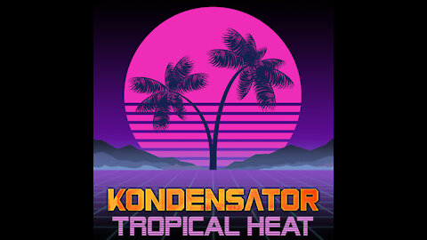 Tropical Heat ( Synthwave - Retrowave ) Kondensator