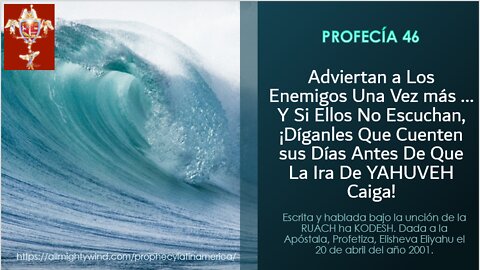 PROFECÍA 46 - Adviertan a los enemigos una vez mas...
