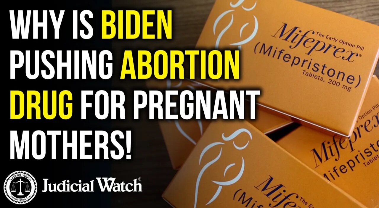 Why is Biden Pushing Abortion Drug For Pregnant Mothers! | Judicial Watch