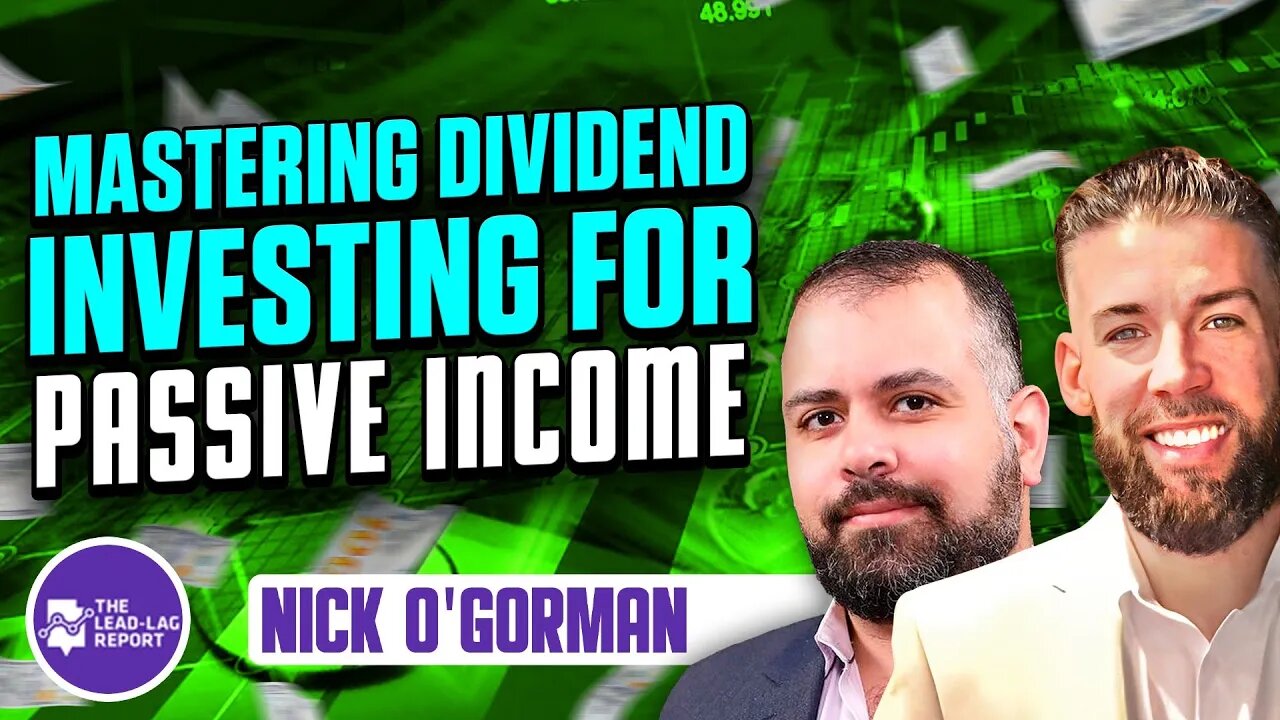 Nick O'Gorman on Dividend Investing: Unleashing Passive Income