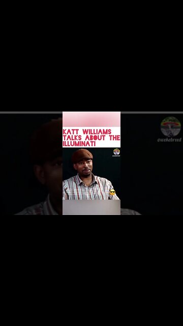 Katt Williams talks about the illuminati
