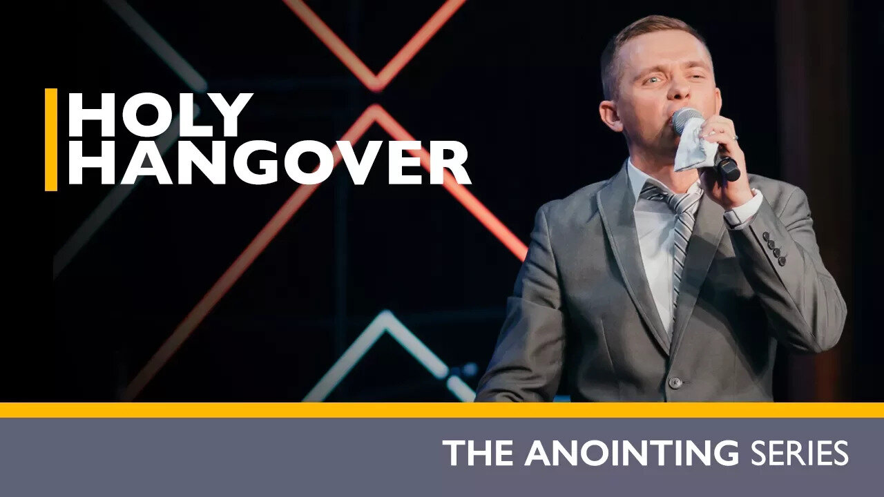 Holy Hangover // Anointing (Part 5)