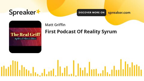 First Podcast Of Reality Syrum (made with Spreaker)