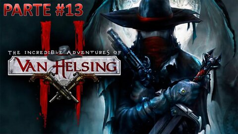 The Incredible Adventures Of Van Helsing 2 - [Parte 13] - Dificuldade Heróico PT-BR - [HD]