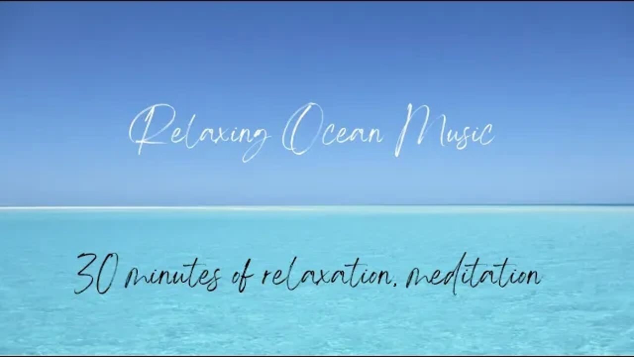 30 minutes ocean meditative music, sleep music, stress buster