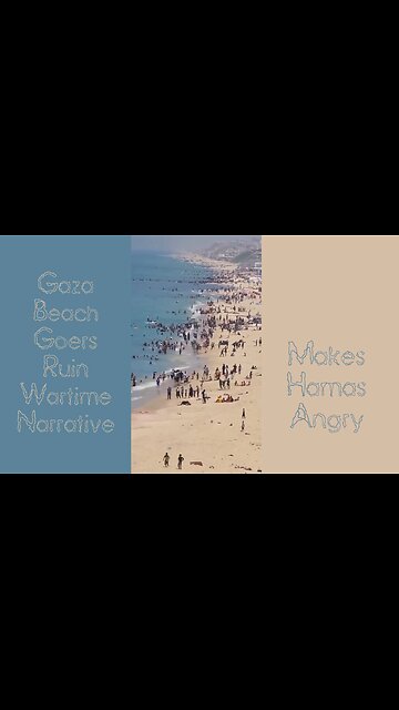 Hamas is angry that Gazans are ruining their narrative by enjoying the beach...