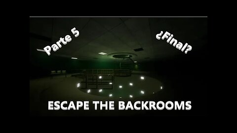 ¿Es el final? Escape the Backrooms-Parte 5