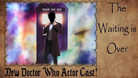 The New DOCTOR Has Been Cast | The WAITING is Over