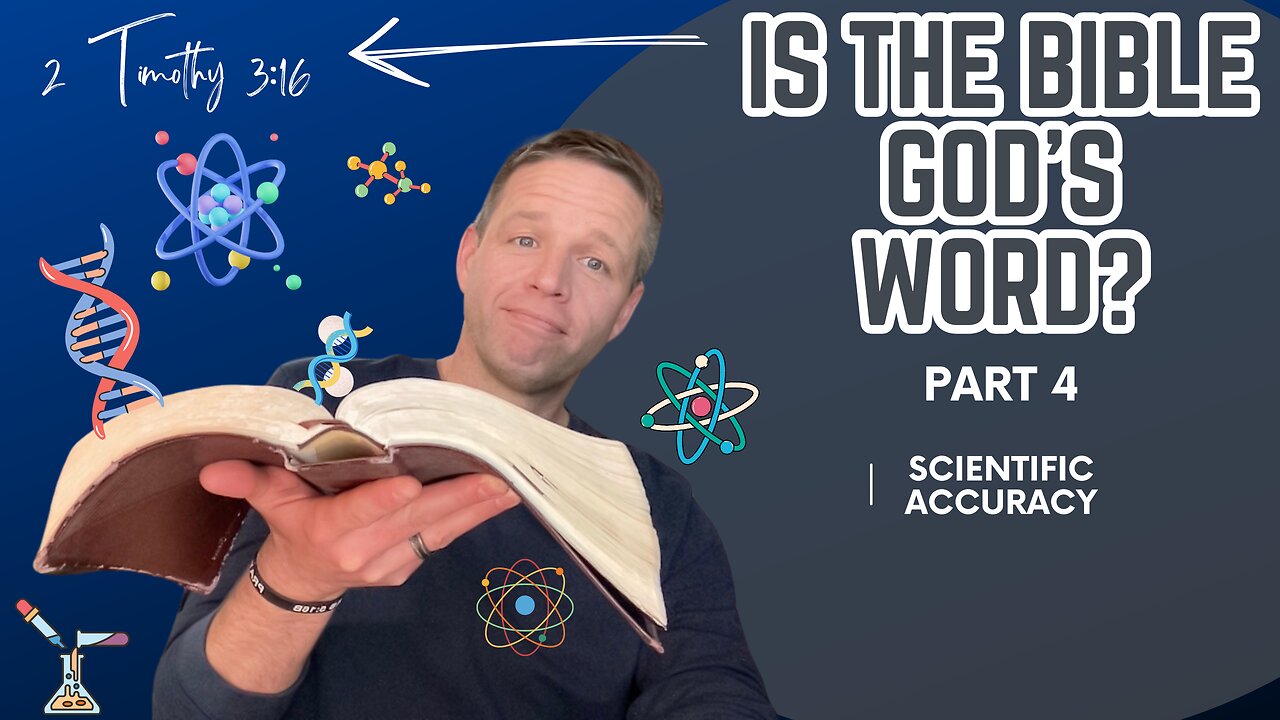 Is the Bible the Word of God? -Part 4 - Scientific Accuracy