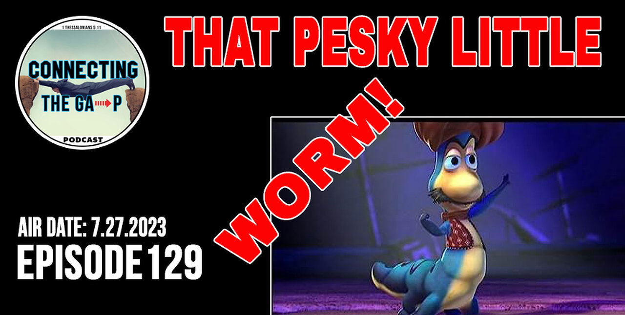 Episode 129 - That Pesky Little Worm