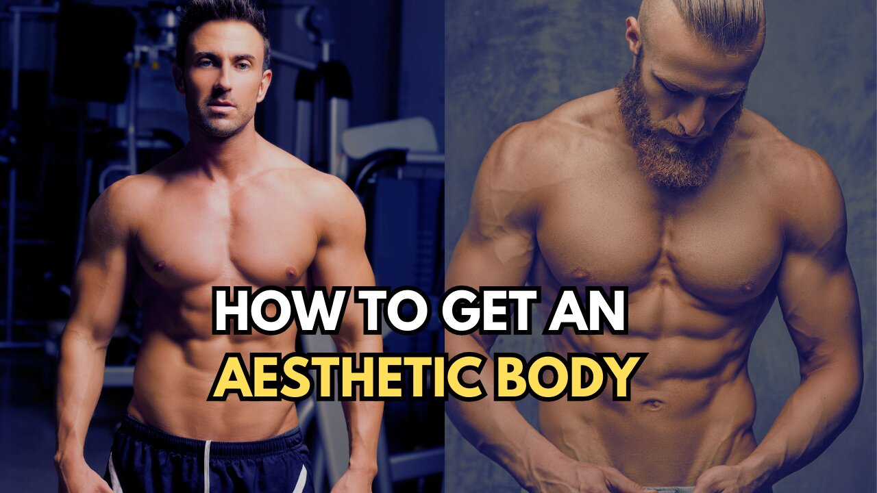 How To Get An Aesthetic Body