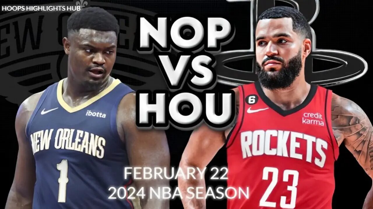 New Orleans Pelicans vs Houston Rockets Full Game Highlights | Feb 22 | 2024 NBA Season