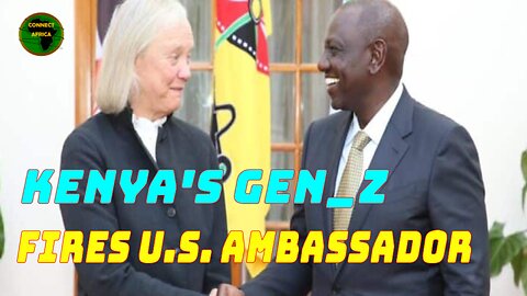 KENYA'S GEN Z PRESSURE LEADS TO U.S. AMBASADOR RESIGNATION