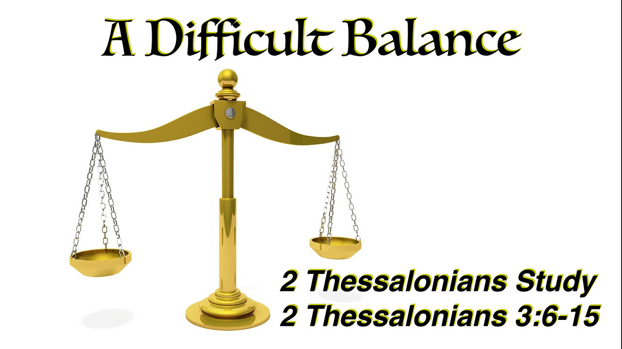 A Difficult Balance 2 Thessalonians 3:6, 14-15